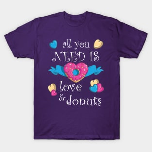 All You Need Is Love and Donuts Cute Valentine's Design T-Shirt